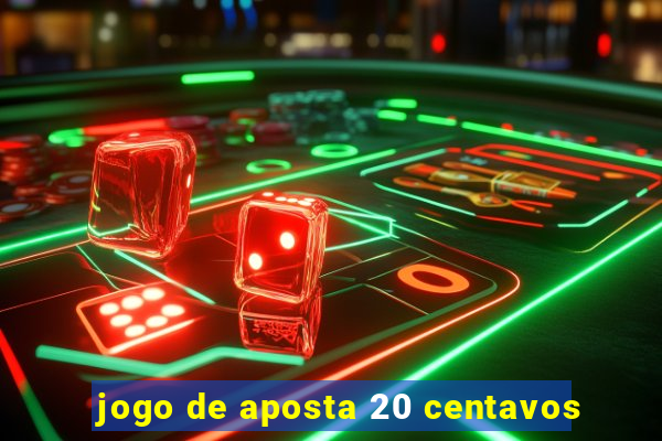 jogo de aposta 20 centavos